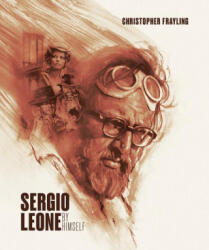 Sergio Leone by Himself (ISBN: 9781909526969)