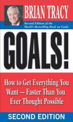 Goals! : How to Get Everything You Want - Faster Than You Ever Thought Possible - Brian Tracy (2008)