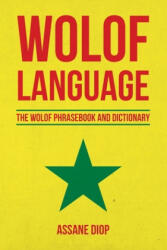 Wolof Language: The Wolof Phrasebook and Dictionary - Assane Diop (2016)