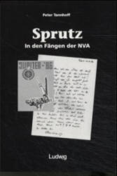/Sprutz. In den Fängen der NVA. - Peter Tannhoff (2004)