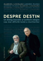 Despre Destin, Gabriel Liiceanu, Andrei Plesu - Editura Humanitas (ISBN: 9789735083540)