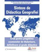 Sinteze de Didactica Geografiei. Ghid pentru pregatirea examenelor de titularizare, definitivare si grade didactice - Constantin Dinca (ISBN: 9786064713636)