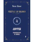 Pecetile lui Solomon. Jupiter, prosperitate si succes - Naran Gheser (ISBN: 9786068998787)