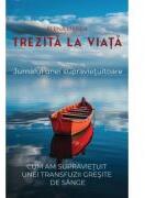 Trezita la viata. Jurnalul unei supravietuitoare - Elena Manea (ISBN: 9789730397413)