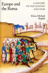 Klaus-Michael Bogdal: Klaus-Michael Bogdal: Europe and the Roma - A History of Fascination and Fear Hardcover (ISBN: 9780241519028)