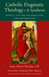 Catholic Dogmatic Theology: A Synthesis - Matthew K. Minerd (2023)