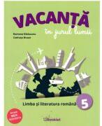 Vacanta in jurul lumii. Limba si literatura romana, clasa a 5-a - Ramona Raducanu (ISBN: 9786065908468)