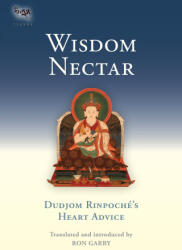 Wisdom Nectar: Dudjom Rinpoche's Heart Advice - Rinpoche, Dudjom (2023)