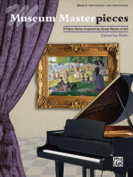 MUSEUM MASTERPIECES. 9 PIANO SOLOS INSPIRED BY GREAT WORKS OF ART, BOOK 3: INTERMDIATE-LATE INTERMEDI (2015)