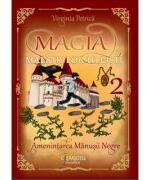 Magia maestrilor uleisti. Amenintarea Manusii Negre. Vol. 2 - Virginia Petrica (ISBN: 9786062818166)