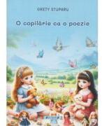 O copilarie ca o poezie - Grety Stuparu (ISBN: 9786061186068)