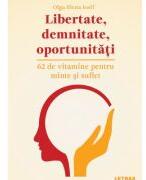 Libertate, demnitate, oportunitati - Olga Elena Iosif (ISBN: 9786303123134)