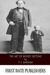 The Art of Money Getting - P T Barnum (ISBN: 9781502524157)