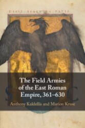 The Field Armies of the East Roman Empire, 361-630 - Anthony Kaldellis, Marion Kruse (ISBN: 9781009296939)