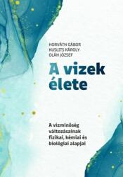 Horváth Gábor, Kuslits Károly, Oláh József: A vizek élete - A vízminőség változásainak fizikai, kémiai és biológiai alapjai (2024)
