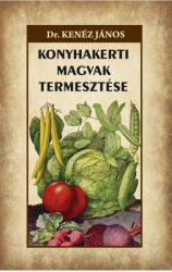 Konyhakerti magvak termesztése (ISBN: 9786156788245)