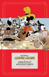 Walt Disney's Mickey Mouse: The Greatest Adventures - Merrill De Maris, Walt Disney, Floyd Gottfredson, Bill Walsh (2018)