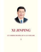 Sa vorbim despre buna guvernare - Xi Jinping (ISBN: 9786067934526)