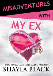 Misadventures with my Ex - Shayla Black (2019)
