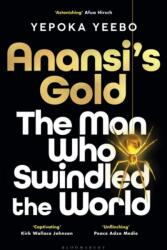 Anansi´s Gold: The man who swindled the world. WINNER OF THE JHALAK PRIZE 2024 (ISBN: 9781526667083)