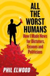 All The Worst Humans - Phil Elwood (ISBN: 9781805462231)