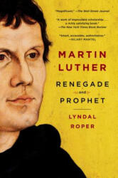 Martin Luther - Lyndal Roper (2018)