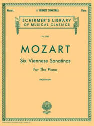 6 Viennese Sonatinas for the Piano: Schirmer Library of Classics Volume 1797 - Wolfgang Amadeus Mozart, Joseph Prostakoff (ISBN: 9781458426567)
