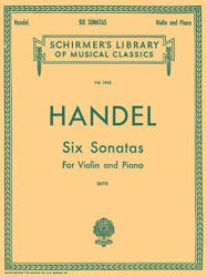 Six Sonatas: Schirmer Library of Classics Volume 1545 Violin and Piano - George Friederic Handel, A. Betti (ISBN: 9781458410429)