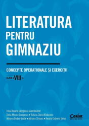 Literatura pentru gimnaziu. Concepte operationale si exercitii. Clasa a 8-a - Irina-Roxana Georgescu (ISBN: 9786060885856)