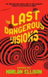 The Last Dangerous Visions - Harlan Ellison, J Michael Straczynski, Harlan Ellison (2024)