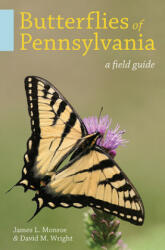 Butterflies of Pennsylvania - James L. Monroe, David M. Wright (2017)