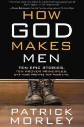 How God Makes Men: Ten Epic Stories. Ten Proven Principles. One Huge Promise for Your Life (ISBN: 9781601424624)