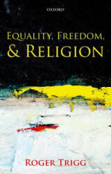 Equality, Freedom, and Religion - Roger Trigg (2012)