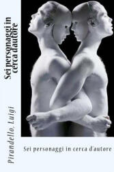 Sei personaggi in cerca d'autore - Pirandello Luigi (ISBN: 9781546628835)