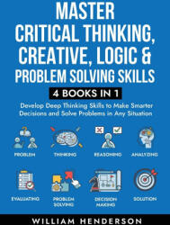 Master Critical Thinking, Creative, Logic & Problem Solving Skills (2024)