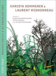 Christa Sommerer & Laurent Mignonneau - Peter Weibel, Alfred Weidinger (2023)