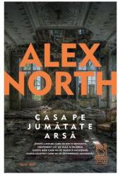 Casa pe jumatate arsa - Alex North (ISBN: 9786303300634)