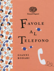Favole al telefono - Gianni Rodari, S. Mulazzani (ISBN: 9788866563594)