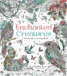 Enchanted Creatures: A Zendoodle Coloring Book - IYER LALITA (2024)