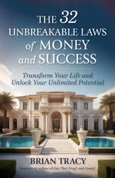 The 32 Unbreakable Laws of Money and Success: Transform Your Life and Unlock Your Unlimited Potential - Tracy, Brian (ISBN: 9781523007004)