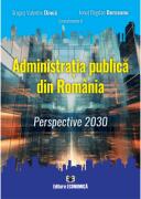 Administratia publica din Romania. Perspective 2030 - Dragos Valentin Dinca (ISBN: 9786060930600)