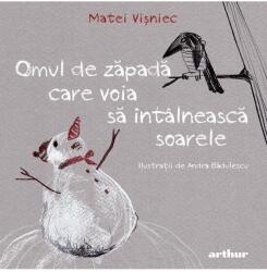 Omul de zapada care voia sa intalneasca soarele - Matei Visniec (ISBN: 9786060866992)