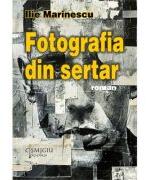 Fotografia din sertar - Ilie Marinescu (ISBN: 9786062818326)
