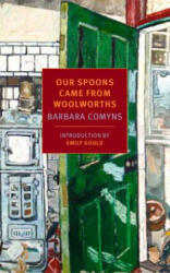 Our Spoons Came from Woolworths - Barbara Comyns, Emily Gould (ISBN: 9781590178966)