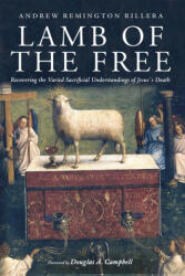 Lamb of the Free: Recovering the Varied Sacrificial Understandings of Jesus's Death - Douglas A. Campbell (2024)