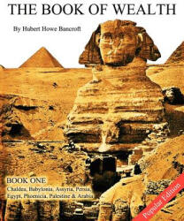 Book of Wealth - Book One - Hubert Howe Bancroft, John R Cumbow (2012)