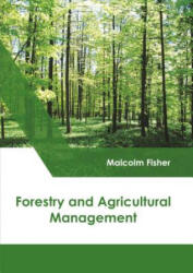 Forestry and Agricultural Management - Malcolm Fisher (2017)