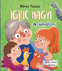 Igric nagyi a városban (ISBN: 9786150208213)