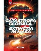 De la catastrofa globala la extinctia in masa - Emil Strainu (ISBN: 9786069586969)