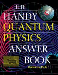 The Handy Quantum Physics Answer Book - Charles Liu (ISBN: 9781578598373)
